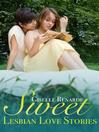 Cover image for Sweet Lesbian Love Stories